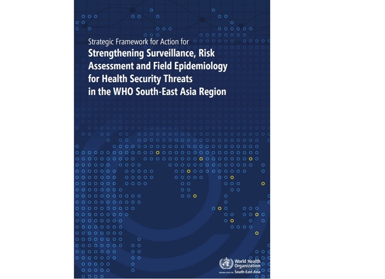 Strategic Framework for Action for strengthening surveillance, risk assessment and field epidemiology for health security threats in the WHO South-East Asia Region